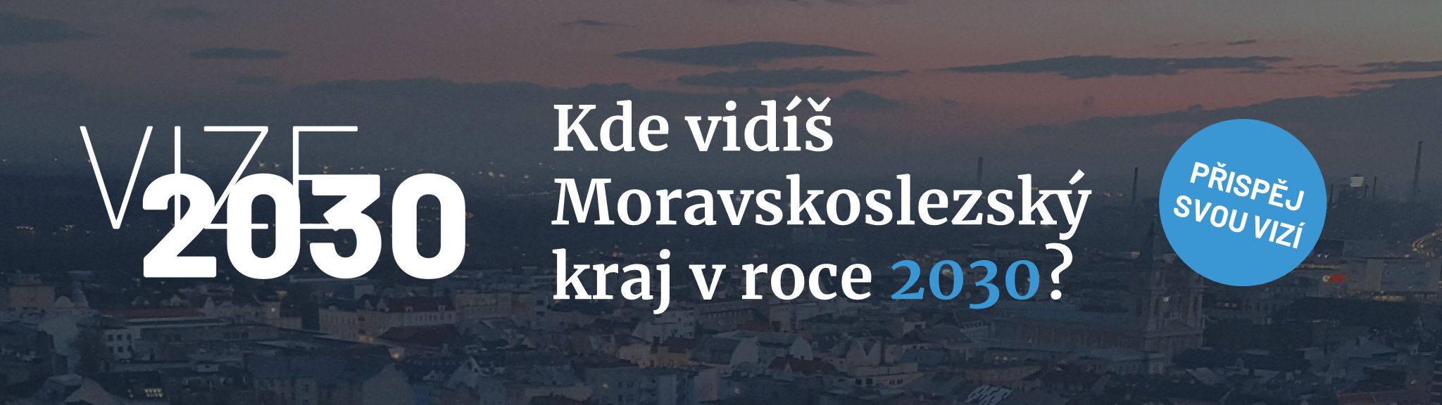 VIZE 2030: Kde vidíš Moravskoslezský kraj v roce 2030?